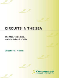 Image of Circuits in the Sea The Men, the Ships, and the Atlantic Cable