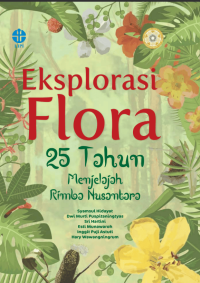Image of Eksplorasi Flora: 25 Tahun Menjelajah Rimba Nusantara